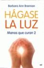 HAGASE LA LUZ ( MANOS QUE CURAN 2 ) | 9788427035706 | BRENNAN, BARBARA ANN