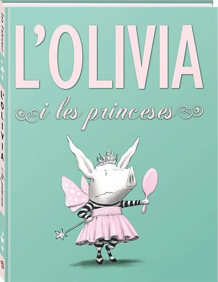 L'OLIVIA I LES PRINCESES | 9788494154423 | FALCONER, IAN