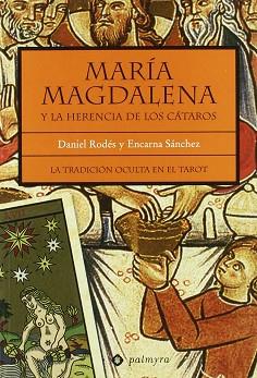 MARIA MAGDALENA Y LA HERENCIA DE LOS CATAROS | 9788493500375 | RODES, DANIEL / SANCHEZ, ENCARNA