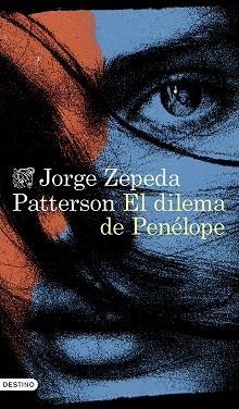 DILEMA DE PENÉLOPE | 9788423364022 | ZEPEDA PATTERSON, JORGE