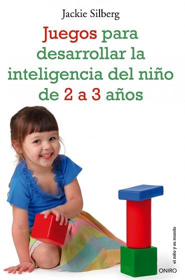 JUEGOS PARA DESARROLLAR LA INTELIGENCIA DEL NIÑO DE 2 A 3 AÑOS | 9788497545549 | JACKIE SILBERG