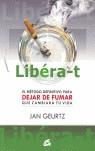 LIBERA-T ( METODO DEFINITIVO PARA DEJAR DE FUMAR ) | 9788484451433 | GEURTZ, JAN