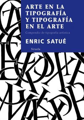 ARTE EN LA TIPOGRAFIA Y TIPOGRAFIA EN EL ARTE | 9788498411119 | SATUE, ENRIC