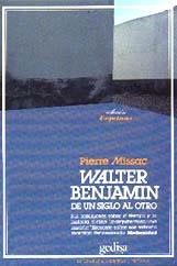 WALTER BENJAMIN DE UN SIGLO AL OTRO | 9788474323207 | MISSAC, PIERRE