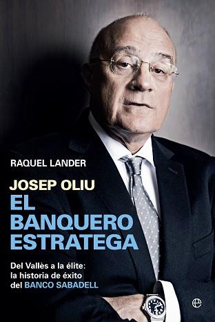 JOSEP OLIÚ, EL BANQUERO ESTRATEGA | 9788490602058 | LANDER, RAQUEL