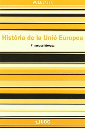 HISTORIA DE LA UNIO EUROPEA VULL SABER | 9788497883740 | MORATA, FRANCESC