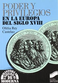 PODER Y PRIVILEGIOS EN LA EUROPA DEL SIGLO XVIII | 9788477381365 | REY CASTELAO, OFELIA