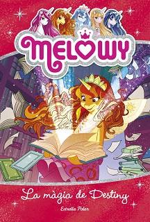 MELOWY. LA MÀGIA DE DESTINY | 9788491375944 | STAR, DANIELLE