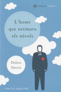 HOME QUE ESTIMAVA ELS NUVOLS, L' (ESPARVER) | 9788482644073 | GARCIA, DOLORS