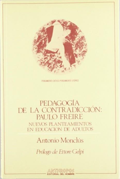 PEDAGOGIA DE LA CONTRADICCION: PAULO FREIRE | 9788476580646 | MONCLUS, ANTONIO