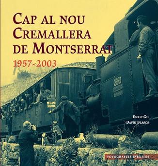 CAP AL NOU CREMALLERA DE MONTSERRAT 1957-2003 | 9788495695949 | GIL, ENRIC / BLASCO, DAVID