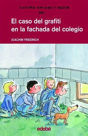 CUATRO AMIGOS Y MEDIO:EL CASO DEL GRAFITI EN LA FACHADA ... | 9788423657940 | FRIEDRICH, JOACHIM