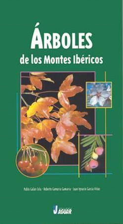 ARBOLES DE LOS MONTES IBERICOS | 9788495537317 | GALAN CELA, PABLO