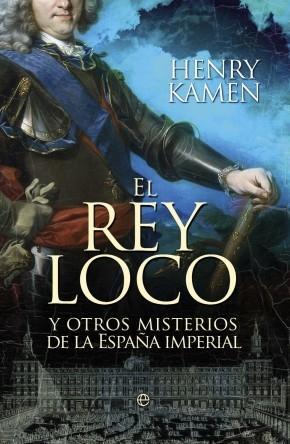 EL REY LOCO | 9788499703350 | KAMEN, HENRY