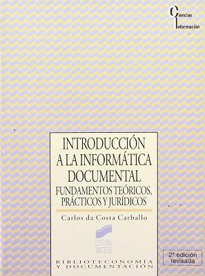 INTRODUCCION A LA INFORMATICA DOCUMENTAL | 9788477382089 | COSTA CARBALLO, CARLOS MANUEL DA