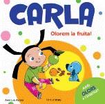 CARLA: OLOREM LA FRUITA ( AMB OLORS A L'INTERIOR ) | 9788408082330 | AGREDA, JOSE LUIS