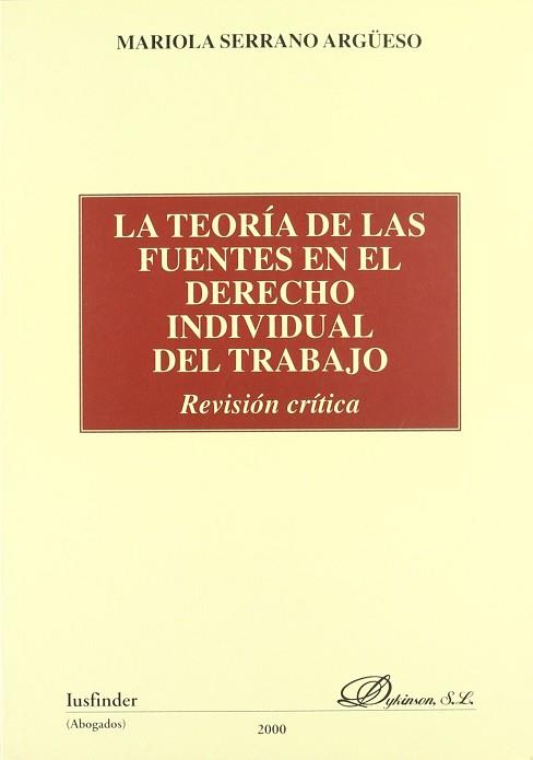 TEORIA DE LAS FUENTES EN EL DERECHO INDIVIDUAL DEL TRABAJO | 9788481556049 | SERRANO ARGUESO, MARIOLA