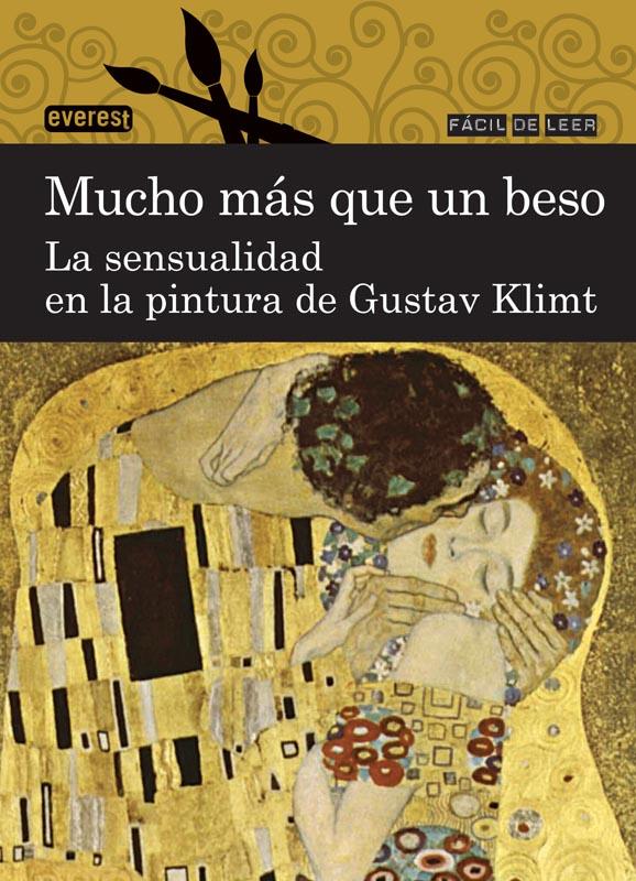 MUCHO MÁS QUE UN BESO. LA SENSUALIDAD EN LA PINTURA DE GUSTAV KLIMT | 9788444110851 | ANA RODRÍGUEZ VEGA