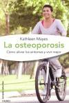 OSTEOPOROSIS COMO ALIVIAR LOS SINTOMAS Y VIVIR MEJOR LA | 9788497544825 | MAYES, KATHLEEN