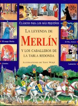 LEYENDA DE MERLIN, LA (CLASICOS PARA LOS MAS PEQUEÑOS) | 9788427288232 | WOLF, TONY (ILUST.)