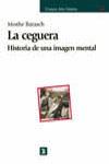 CEGUERA HISTORIA DE UNA IMAGEN MENTAL, LA | 9788437620695 | BARASCH, MOSHE