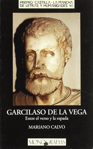 GARCILASO DE LA VEGA.ENTREW EL VERSO Y LA ESPADA | 9788477889694 | CALVO, MARIANO