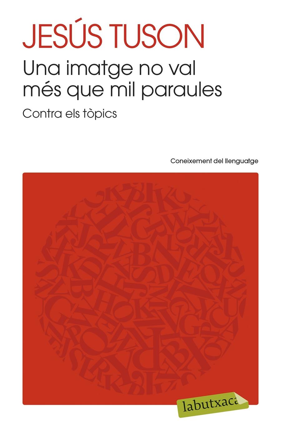 UNA IMATGE NO VAL MÉS QUE MIL PARAULES | 9788499308470 | JESÚS TUSON VALLS