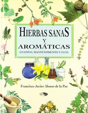 HIERBAS SANAS Y AROMATICAS | 9788482383002 | ALONSO DE LA PAZ, FRANCISCO JAVIER