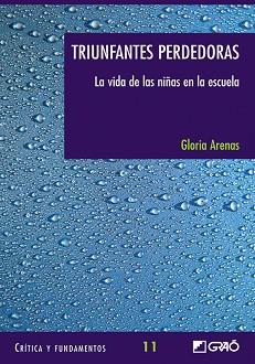 TRIUNFANTES PERDEDORAS VIDA DE LAS NIÑAS EN LA ESCUELA | 9788478274260 | ARENAS, GLORIA