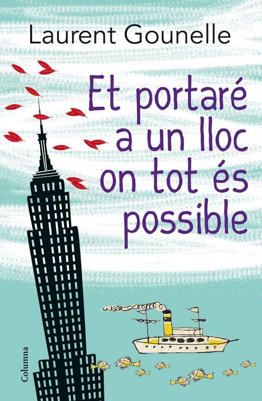 ET PORTARÉ A UN LLOC ON TOT ÉS POSSIBLE | 9788466416115 | LAURENT GOUNELLE