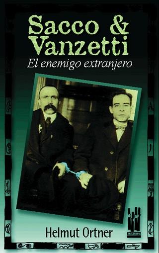 SACCO VANZETTI EL ENEMIGO EXTRANJERO | 9788481361179 | ORTNER, HELMUT