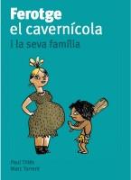 FEROTGE EL CAVERNICOLA I LA SEVA FAMILIA | 9788424630669 | THIES, PAUL / TORRENT, MARC