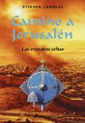 CAMINO A JERUSALEN - CRUZADAS CELTAS, LAS - | 9788478887057 | LAWHEAD, STEPHEN