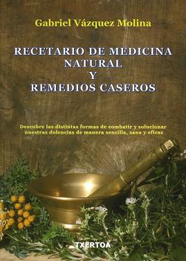 RECETARIO DE MEDICINA NATURAL Y REMEDIOS CASEROS | 9788471483966 | VAZQUEZ MOLINA, GABRIEL