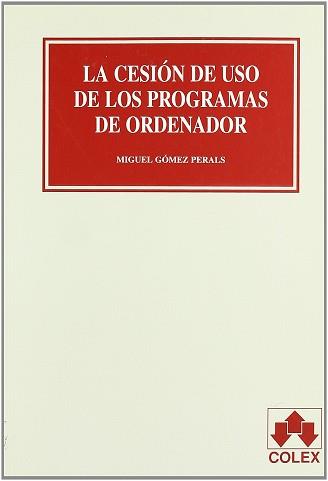 CESION DE USO DE LOS PROGRAMAS DE ORDENADOR, LA | 9788478795208 | GOMEZ PERALS, MIGUEL