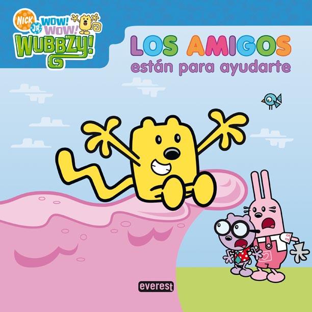 ¡WOW WOW WUBBZY!. LOS AMIGOS ESTÁN PARA AYUDARTE | 9788444167909 | BOLDER MEDIA