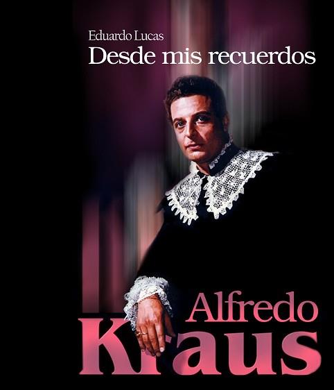 ALFREDO KRAUS ( DESDE MIS RECUERDOS ) | 9788496806047 | LUCAS, EDUARDO