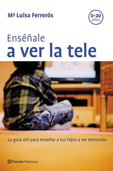 ENSEÑALE A VER LA TELE | 9788408057628 | FERREROS, MARIA LUISA