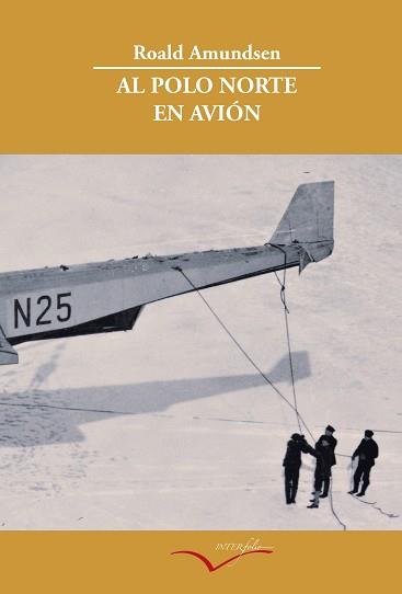 AL POLO NORTE EN AVIÓN | 9788493695002 | AMUNDSEN, ROALD