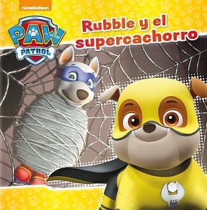 RUBBLE Y EL SUPERCACHORRO (PAW PATROL | PATRULLA CANINA) | 9788448849917 | NICKELODEON,