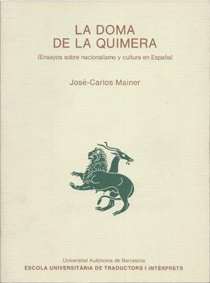 DOMA DE LA QUIMERA, LA. ENSAYOS SOBRE NACIONALISMO | 9788474882797 | MAINER, JOSE CARLOS