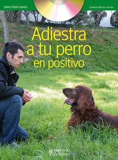 ADIESTRA A TU PERRO EN POSITIVO ( INCLUYE DVD ) | 9788425519635 | VIDAL, JAUME