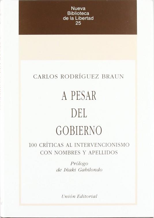 A PESAR DEL GOBIERNO 100 CRITICAS AL INTERVENCIONISMO CON | 9788472093379 | RODRIGUEZ BRAUN, CARLOS