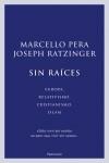 SIN RAICES ( EUROPA, RELATIVISMO, CRISTIANISMO, ISLAM ) | 9788483077177 | PERA, MARCELLO / RATZINGER, JOSEPH