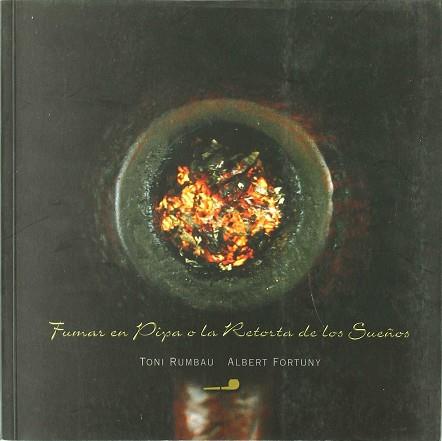 FUMAR EN PIPA O LA RETORTA DE LOS SUEÑOS | 9788496366510 | RUMBAU, TONI / FORTUNY, ALBERT