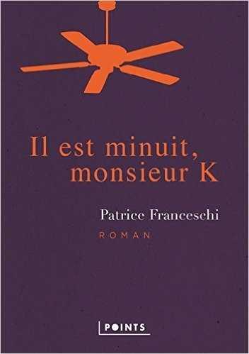 IL EST MINUIT, MONSIEUR K | 9782757857663 | FRANCESCHI PATR