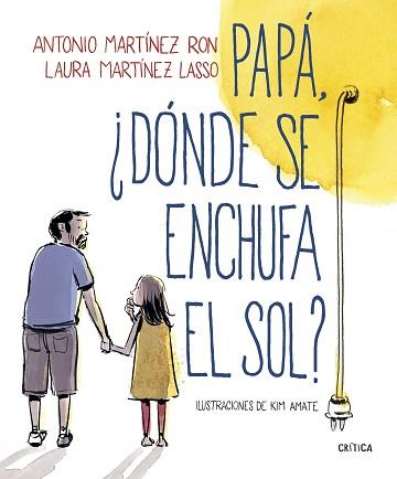 PAPÁ, ¿DÓNDE SE ENCHUFA EL SOL? | 9788498929881 | MARTÍNEZ RON, ANTONIO / AMATE, KIM