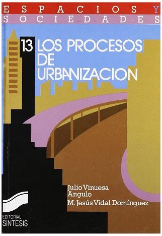 PROCESOS DE URBANIZACION, LOS | 9788477381105 | VINUESA ANGULO, JULIO