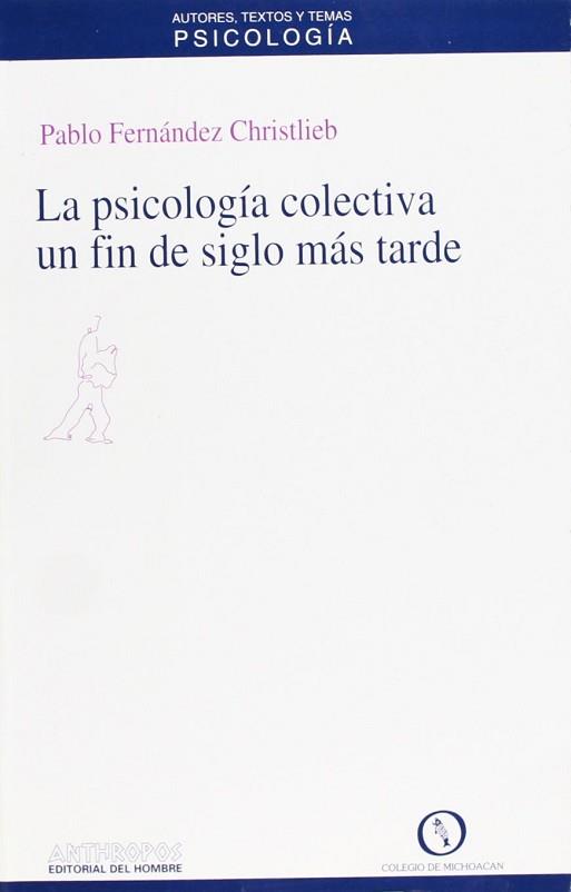 PSICOLOGIA COLECTIVA UN FIN DE SIGLO MAS TARDE | 9788476584569 | FERNANDEZ CHRISTHEB, PABLO