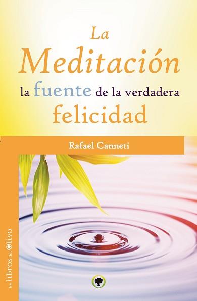 LA MEDITACIÓN, LA FUENTE DE LA VERDADERA FELICIDAD | 9788494052293 | CANNETI, RAFAEL